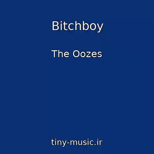 کاور آهنگ Bitchboy از The Oozes