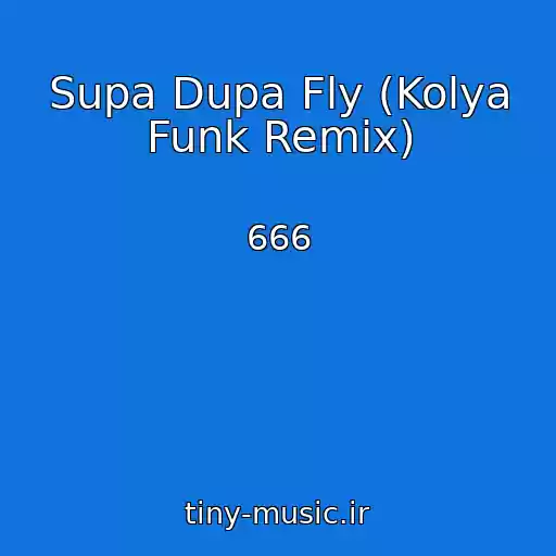 کاور آهنگ Supa Dupa Fly (Kolya Funk Remix) از 666
