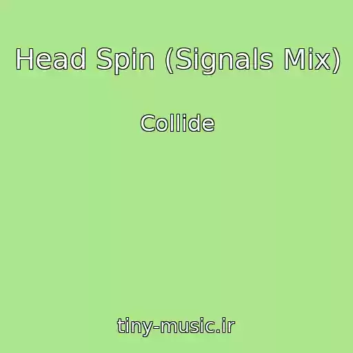 کاور آهنگ Head Spin (Signals Mix) از Collide