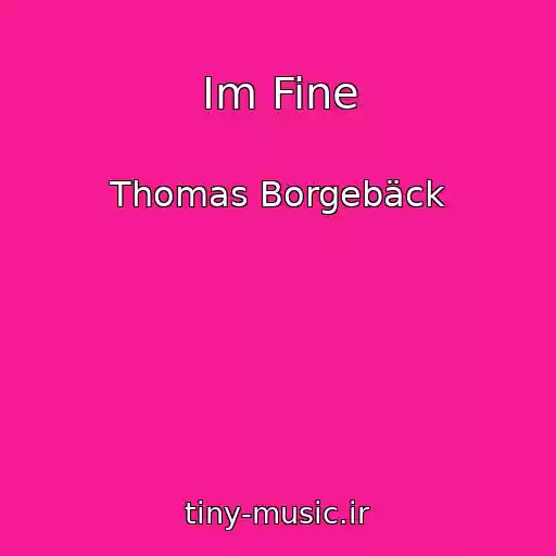 کاور آهنگ Im Fine از Thomas Borgebäck