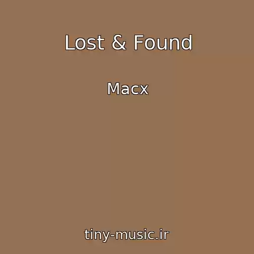 کاور آهنگ Lost & Found از Macx