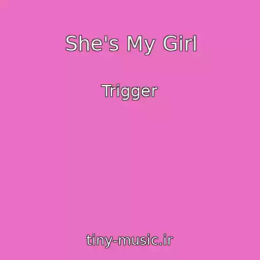 کاور آهنگ She's My Girl از Trigger