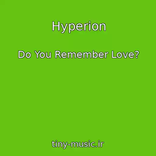 کاور آهنگ Hyperion از Do You Remember Love?