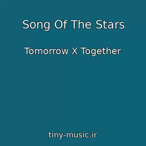 کاور آهنگ Song Of The Stars از Tomorrow X Together