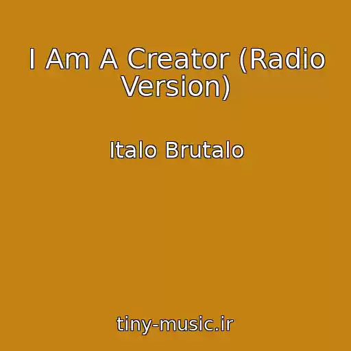کاور آهنگ I Am A Creator (Radio Version) از Italo Brutalo