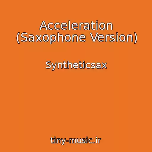 کاور آهنگ Acceleration (Saxophone Version) از Syntheticsax