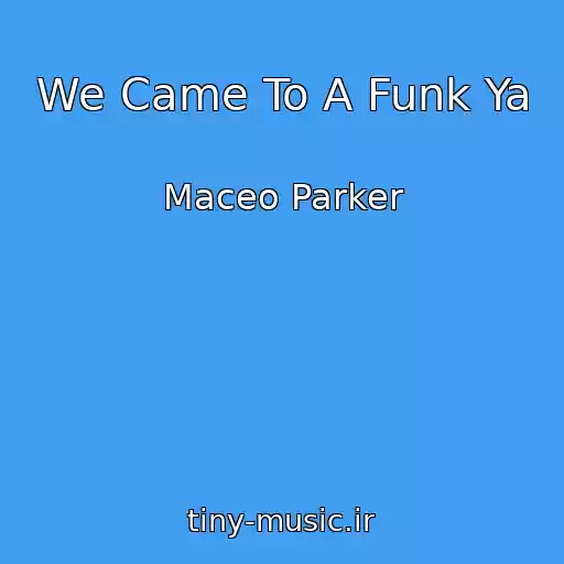 کاور آهنگ We Came To A Funk Ya از Maceo Parker