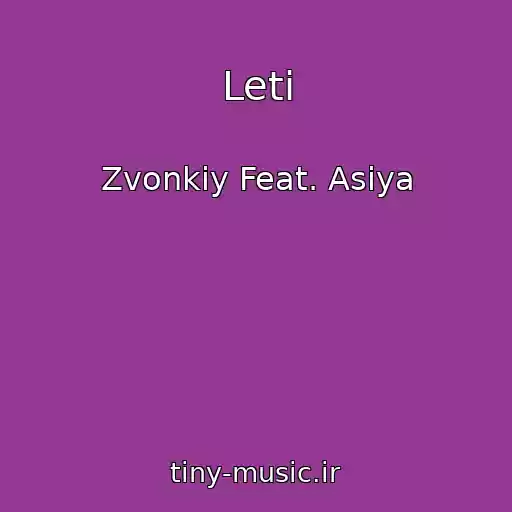 کاور آهنگ Leti از Zvonkiy Feat. Asiya