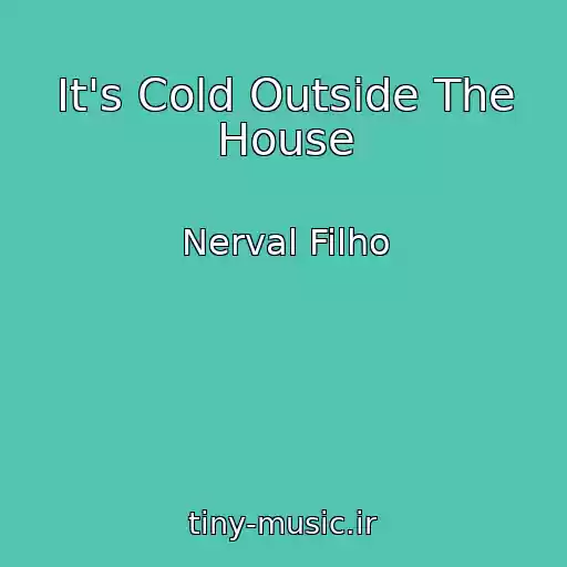 کاور آهنگ It's Cold Outside The House از Nerval Filho