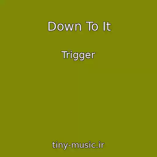کاور آهنگ Down To It از Trigger
