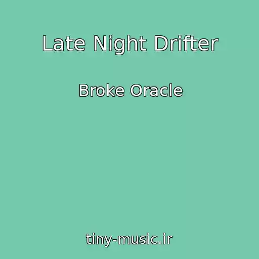 کاور آهنگ Late Night Drifter از Broke Oracle