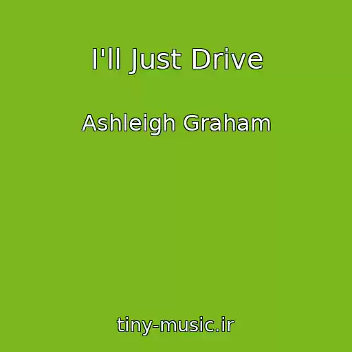 کاور آهنگ I'll Just Drive از Ashleigh Graham