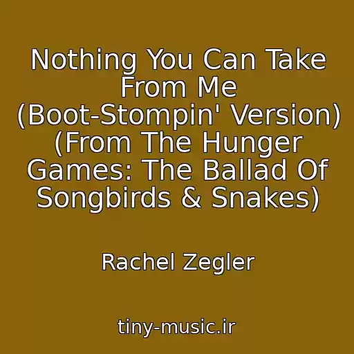 کاور آهنگ Nothing You Can Take From Me (Boot-Stompin' Version) (From The Hunger Games: The Ballad Of Songbirds & Snakes) از Rachel Zegler