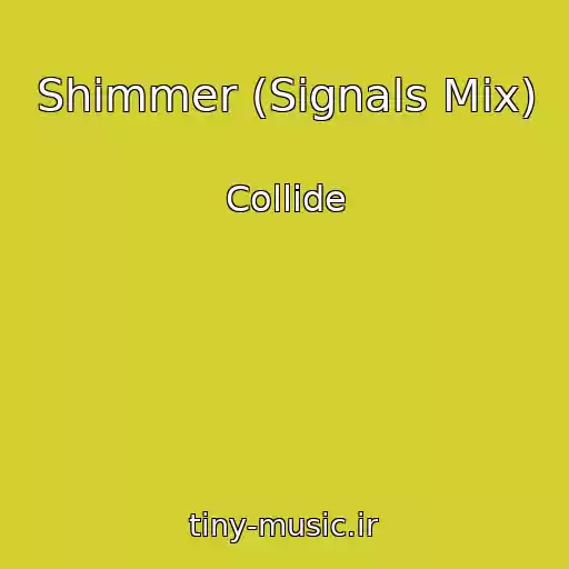کاور آهنگ Shimmer (Signals Mix) از Collide
