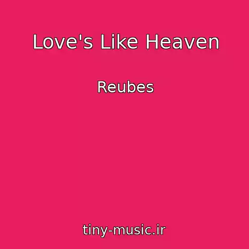 کاور آهنگ Love's Like Heaven از Reubes