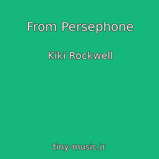 کاور آهنگ From Persephone از Kiki Rockwell