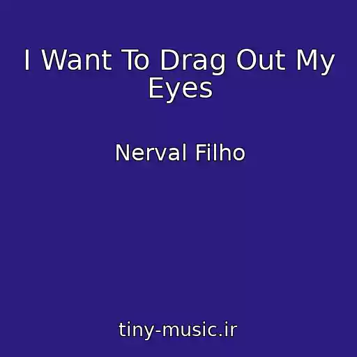 کاور آهنگ I Want To Drag Out My Eyes از Nerval Filho