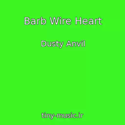کاور آهنگ Barb Wire Heart از Dusty Anvil