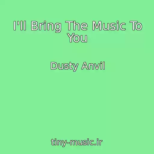 کاور آهنگ I'll Bring The Music To You از Dusty Anvil