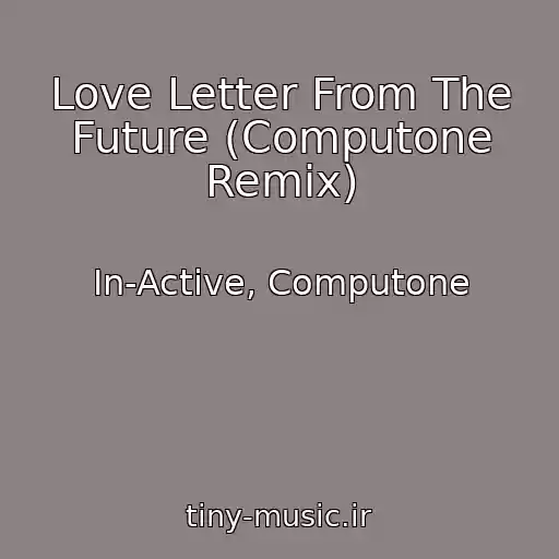 کاور آهنگ Love Letter From The Future (Computone Remix) از In-Active, Computone