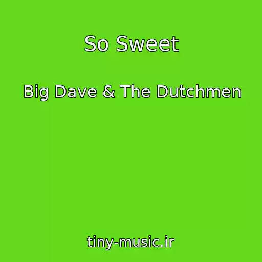 کاور آهنگ So Sweet از Big Dave & The Dutchmen