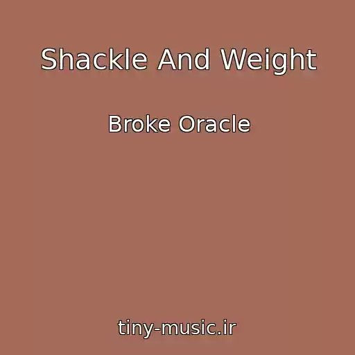 کاور آهنگ Shackle And Weight از Broke Oracle