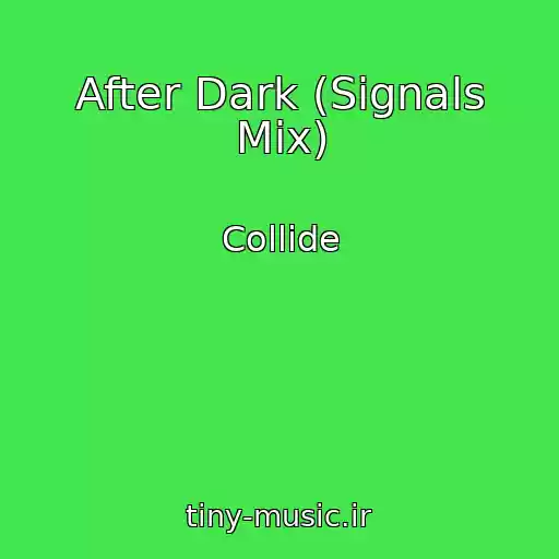 کاور آهنگ After Dark (Signals Mix) از Collide