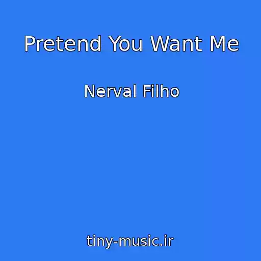 کاور آهنگ Pretend You Want Me از Nerval Filho