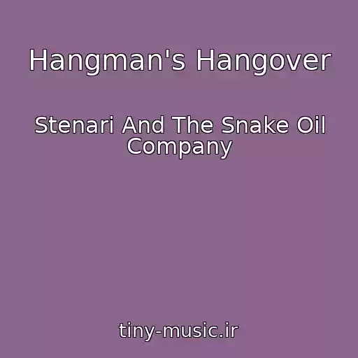 کاور آهنگ Hangman's Hangover از Stenari And The Snake Oil Company