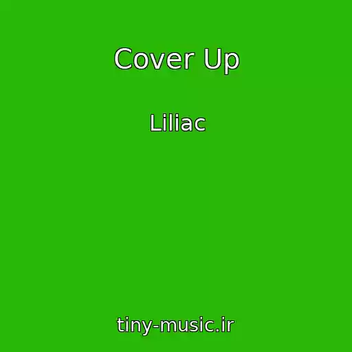 کاور آهنگ Cover Up از Liliac