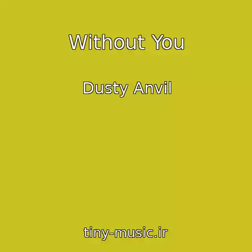 کاور آهنگ Without You از Dusty Anvil