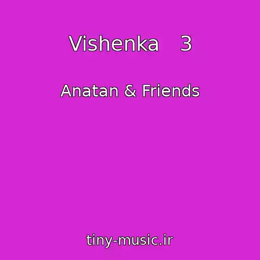 کاور آهنگ Vishenka   3 از Anatan & Friends