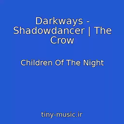 کاور آهنگ Darkways - Shadowdancer | The Crow از Children Of The Night