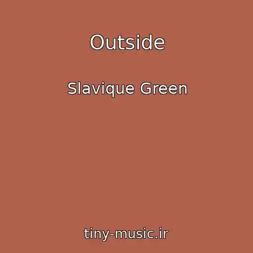 کاور آهنگ Outside از Slavique Green