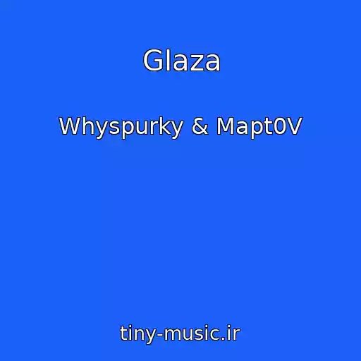 کاور آهنگ Glaza از Whyspurky & Mapt0V