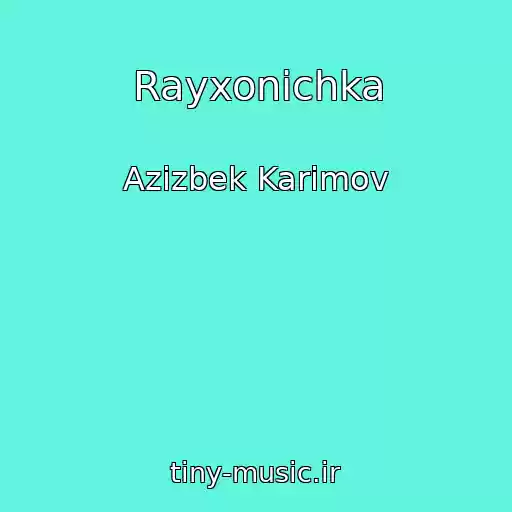 کاور آهنگ Rayxonichka از Azizbek Karimov