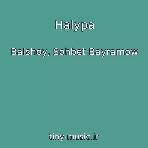 کاور آهنگ Halypa از Balshoy, Sohbet Bayramow