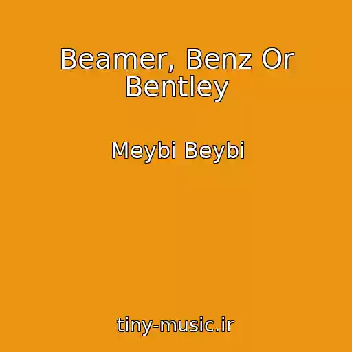 کاور آهنگ Beamer, Benz Or Bentley از Meybi Beybi