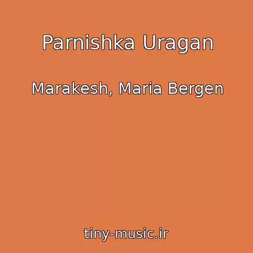 کاور آهنگ Parnishka Uragan از Marakesh, Maria Bergen