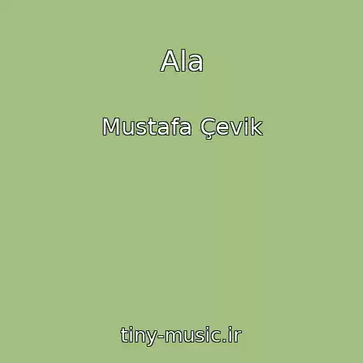کاور آهنگ Ala از Mustafa Çevik