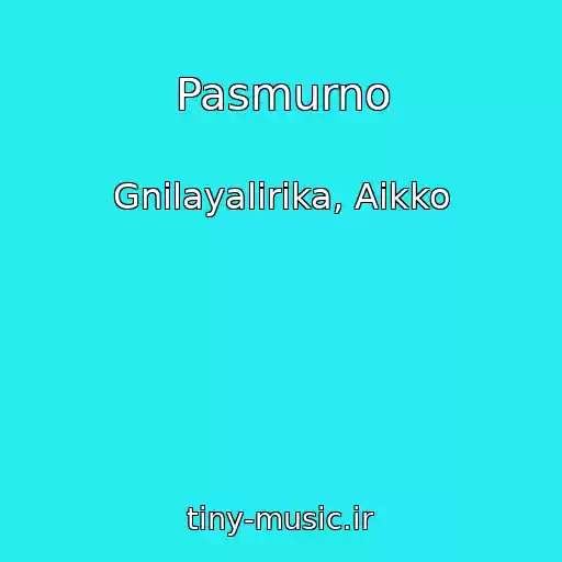 کاور آهنگ Pasmurno از Gnilayalirika, Aikko