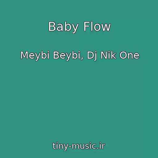 کاور آهنگ Baby Flow از Meybi Beybi, Dj Nik One