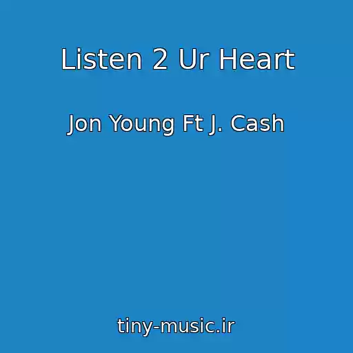 کاور آهنگ Listen 2 Ur Heart از Jon Young Ft J. Cash