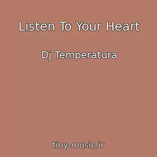 کاور آهنگ Listen To Your Heart از Dj Temperatura