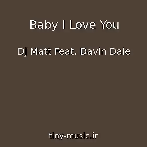 کاور آهنگ Baby I Love You از Dj Matt Feat. Davin Dale