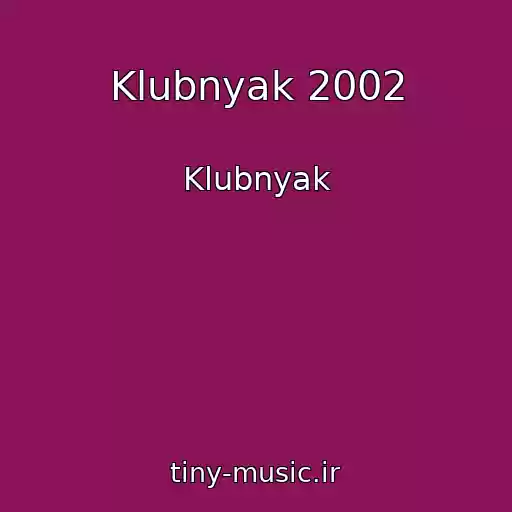 کاور آهنگ Klubnyak 2002 از Klubnyak