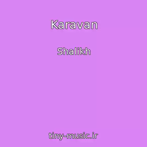 کاور آهنگ Karavan از Shalikh