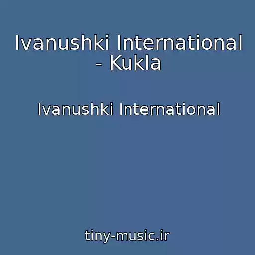 کاور آهنگ Ivanushki International - Kukla از Ivanushki International