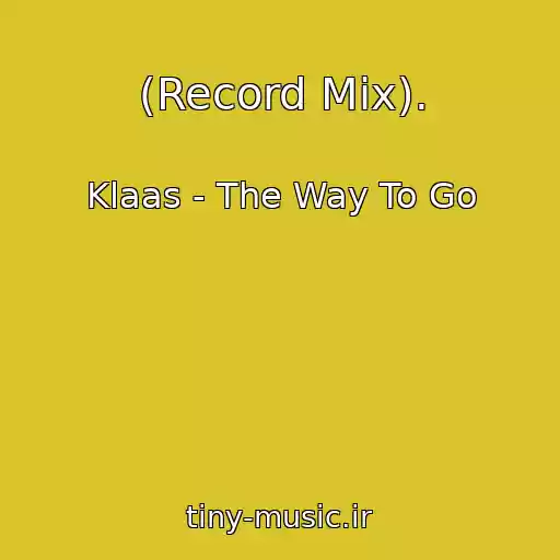کاور آهنگ (Record Mix). از Klaas - The Way To Go