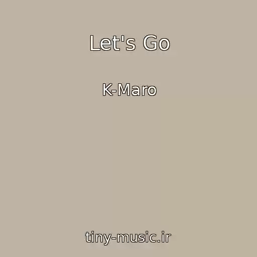 کاور آهنگ Let's Go از K-Maro
